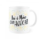 Caneca 320Ml – Avó É Mãe Com Açucar Caneca 320Ml - Avó É Mãe Com Açucar