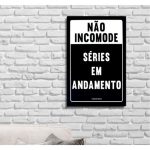 Placa Decorativa (26X20) - Nao Incomode Series Em Andamentos