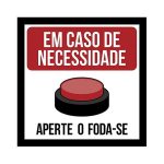 Placa Decorativa - Em Caso De Necessidade Aperte O Foda-Se (Novo)